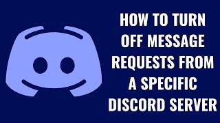 How to Turn Off Message Requests from a Specific Discord Server