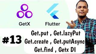 #13 GetX Dependency Injection || Get.put , Get.lazyPut , Get.create , Get.find , Get.putAsync | GetX