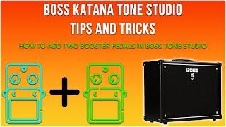 BOSS TONE STUDIO TUTORIAL - How To Add 2 Booster Pedals In The Katana.