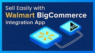 Sell on Walmart with BigCommerce Integration - CedCommerce