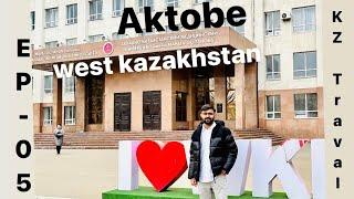 Aktobe west kazakhstan medical university and City explored| EP-05 | kz travel series #nomadicdoctor