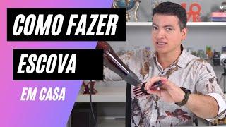 COMO FAZER UMA ESCOVA PERFEITA EM CASA