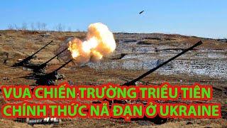 Vua chiến trường Triều Tiên ra trận ở Ukraine - Vũ khí mới nung nóng cuộc chiến tranh