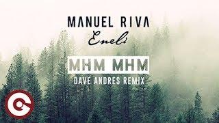 MANUEL RIVA & ENELI - Mhm Mhm (Dave Andres Remix)