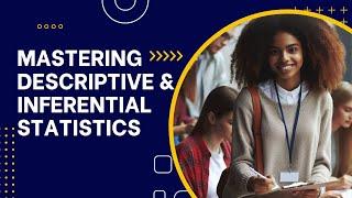 Descriptive and Inferential Statistics Explained
