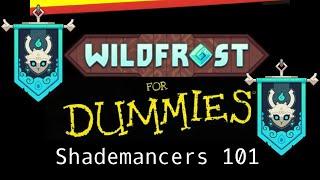 Wildfrost for Dummies: Shademancers 101