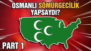 Osmanlı Sömürgecilik Yapsaydı? #NeOlurdu - PART 1 | Ne Olurdu?