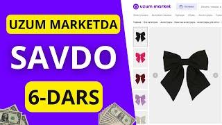 UZUM MARKETDA SAVDO QILISH 6-DARS | TOVAR KARTOCHKASINI YARATISH