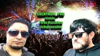 SULAYMON_PRO remix Firuz Rasulov. ishqi avalin