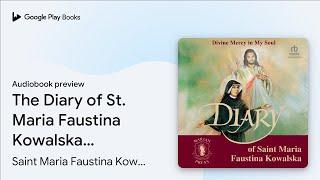 The Diary of St. Maria Faustina Kowalska:… by Saint Maria Faustina Kowalska · Audiobook preview