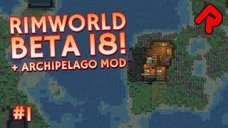 RimWorld beta 18 gameplay & Archipelago mod! | Let's play RimWorld beta 18 ep 1