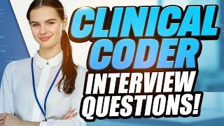 CLINICAL CODER INTERVIEW QUESTIONS AND ANSWERS (How to Pass Medical Coding Interview Questions)