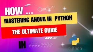 How to do Anova in Python: The Ultimate Guide