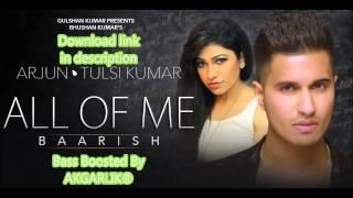 'All Of Me Baarish' | Arjun Ft. Tulsi Kumar | Bass Boosted