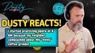 PETTY REVENGE, THE MUSICAL? Practicing OPERA at 6AM because my neighbor complained about noise...