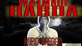 Nupid Greggo x Dats Wat Made Me Harda