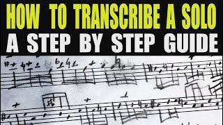 HOW TO TRANSCRIBE A SOLO - A STEP BY STEP GUIDE (for all instruments)