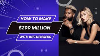 How They Made $200 MILLION Using Influencer Marketing