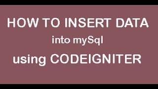 How to Insert Data into MySql using Codeigniter