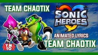 SONIC HEROES "TEAM CHAOTIX" ANIMATED LYRICS