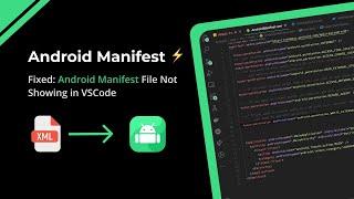 Fixed ️ - Android Manifest XML File Not Showing in VSCode