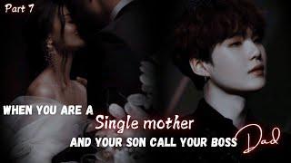 When you are a single mother and your son call your boss Dad || Part 7 || Yoongi FF || Ft : BTS Ot7