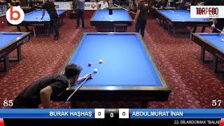 BURAK HAŞHAŞ vs ABDULMURAT İNAN | 22.BİLARDOMAX BALABAN-THEORY HANDICAP 3 Cushion Billiards LEAGUE