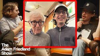 Meeting Woody Allen | The Adam Friedland Show Podcast