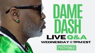 Dame Dash LIVE Q&A with Big Face Gary (POSTPONED UNTIL WEDNESDAY)