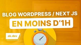 Créer un blog avec WordPress et NextJS !