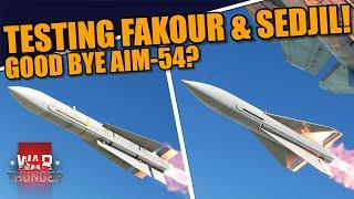 War Thunder - MOVE OUT of the WAY AIM-54! The MIGHTY FAKOUR-90 & SEDJIL are HERE! Testing it OUT!