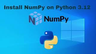 How to Install NumPy on python 3.12 | Python NumPy