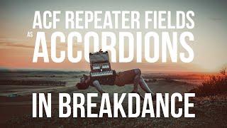 ACF Repeater Fields as Accordions in Breakdance - Almost Inevitable Tutorials by PK