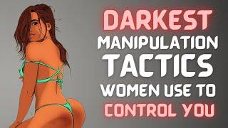 Darkest Manipulation Tactics Women Use To Control You