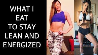 What I Eat in a Day To Stay Lean and Energized