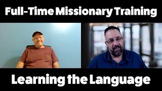 Learning the Language - Full-Time Missionary Training