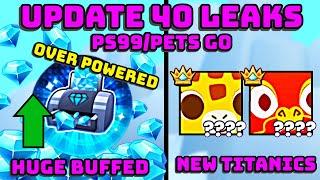  BUFFED DIAMOND PRINTER, TITANIC GIRAFFE AND MORE - UPDATE 40 NEW LEAKS | PET SIMULATOR 99/PETS GO