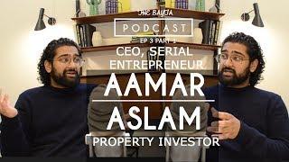 MULTIPLE BUSINESS OWNER AND PROPERTY INVESTOR - Aamar Aslam Episode 1