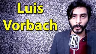 How To Pronounce Luis Vorbach