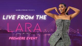 Live At the Lara Unlimited Private Screening Event