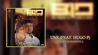 Jaydee Bombshell - Une (Feat. Hugo P) [Official Audio]