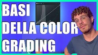 Come fare la color grading - Cos'è la color grading Tutorial Video editing