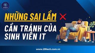 Những Sai Lầm Cần Tránh Của Sinh Viên Công Nghệ Thông Tin