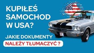 Kupiłeś samochód w USA? - JAKIE dokumenty tłumaczyć?