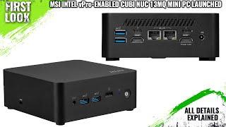 MSI Cubi NUC 13MQ Intel vPro-Enabled Mini PC Launched - Explained All Spec, Features And More