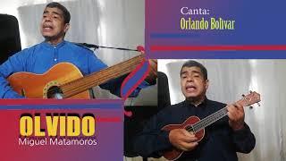 OLVIDO -  CANTA :  ORLANDO BOLIVAR