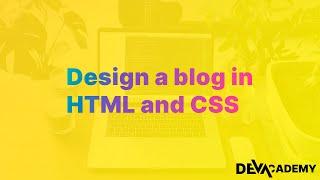 Learn HTML & CSS - Design A Blog in HTML and CSS