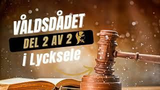 VÅLDSDÅDET I LYCKSELE. DEL 2.