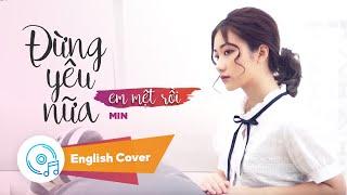 MIN - ĐỪNG YÊU NỮA, EM MỆT RỒI | ENGLISH COVER by PASAL