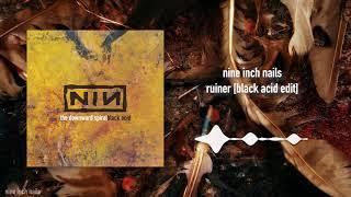 Nine Inch Nails - Ruiner [Black Acid Edit]